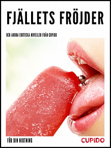 Cover for Fjällets fröjder - och andra erotiska noveller från Cupido