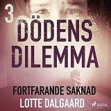 Omslagsbild för Dödens dilemma 3 - Fortfarande saknad