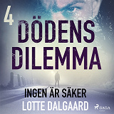 Omslagsbild för Dödens dilemma 4 - Ingen är säker