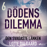 Omslagsbild för Dödens dilemma 6 - Den svagaste länken