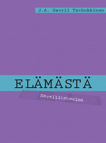 Omslagsbild för Elämästä: Novellikokoelma