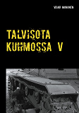 Omslagsbild för Talvisota Kuhmossa V: Kuolema kolkuttaa korvessa