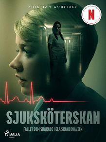 Cover for Sjuksköterskan - Fallet som skakade hela Skandinavien