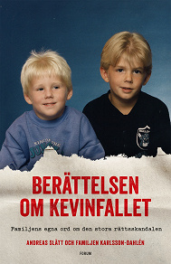 Cover for Berättelsen om Kevinfallet : Familjens egna ord om den stora rättsskandalen