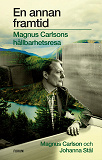 Cover for En annan framtid : Magnus Carlsons hållbarhetsresa