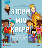 Cover for Stopp! Min kropp! : En kul och viktig handbok om kroppen, känslor och hemligheter