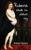 Cover for Rubens skulle ha älskat mig