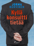 Omslagsbild för Kyllä konsultti tietää