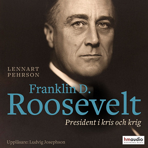 Cover for Franklin D Roosevelt. President i kris och krig