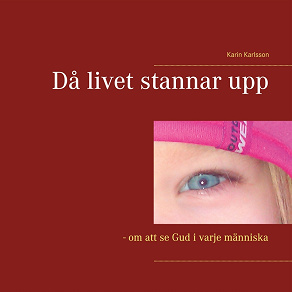 Omslagsbild för Då livet stannar upp: - om att se Gud i varje människa