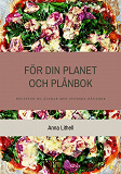 Omslagsbild för För din Planet och Plånbok: Recepten du älskar med svenska råvaror