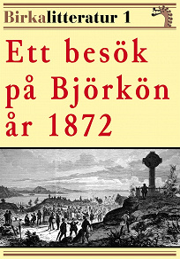 Omslagsbild för Ett besök på Björkön år 1872. Birkalitteratur nr 1. Återutgivning av historisk text