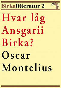 Omslagsbild för Hvar låg Ansgarii Birka? Birkalitteratur nr 2. Återutgivning av text från 1872
