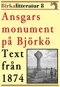 Omslagsbild för Ansgars monument på Björkö. Birkalitteratur nr 8. Återutgivning av text från 1874