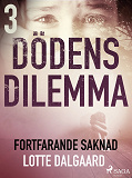 Omslagsbild för Dödens dilemma 3 - Fortfarande saknad