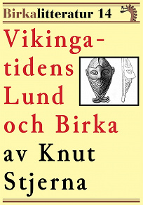 Omslagsbild för Vikingatidens Lund och Birka. Birkalitteratur nr 14. Återutgivning av text från 1909
