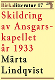 Omslagsbild för Invigningen av Ansgarskapellet. Birkalitteratur nr 17. Återutgivning av text från 1933