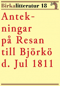 Omslagsbild för Antekningar på resan till Björkö. Birkalitteratur nr 18. Återutgivning av skildring från 1811