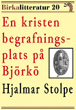 Omslagsbild för En kristen begrafningsplats på Björkö. Birkalitteratur nr 20. Återutgivning av texter från år 1878 och 1880