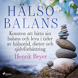 Cover for Hälsobalans: Konsten att hitta sin balans och leva i tider av hälsoråd, dieter och självförbättring