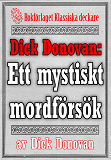 Omslagsbild för Dick Donovan: Ett mystiskt mordförsök. Återutgivning av text från 1900