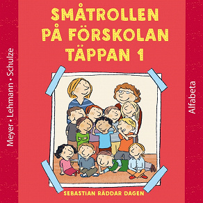 Cover for Småtrollen på Förskolan Täppan: Sebastian räddar dagen