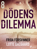 Omslagsbild för Dödens dilemma 8 - Frida försvinner