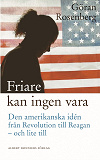 Omslagsbild för Friare kan ingen vara : den amerikanska idén från revolution till Reagan - och lite till