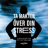 Bokomslag för Ta makten över din stress – strategier för ett liv i balans