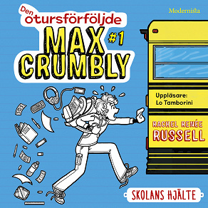 Omslagsbild för Den otursförföljde Max Crumbly #1: Skolans hjälte