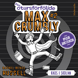 Cover for Den otursförföljde Max Crumbly #2: Kaos i skolan