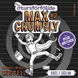 Omslagsbild för Den otursförföljde Max Crumbly #2: Kaos i skolan