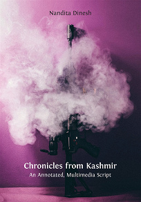 Omslagsbild för Chronicles from Kashmir: An Annotated, Multimedia Script