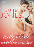 Omslagsbild för Julie Jones: tretton korta noveller om sex