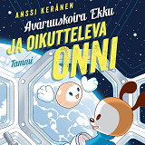 Cover for Avaruuskoira Ekku ja oikutteleva Onni