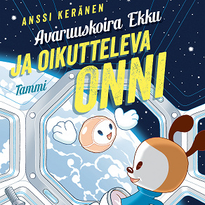 Omslagsbild för Avaruuskoira Ekku ja oikutteleva Onni