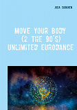 Omslagsbild för Move Your Body (2 The 90's): Unlimited Eurodance