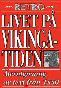 Omslagsbild för Livet på vikingatiden. Återutgivning av text från 1870