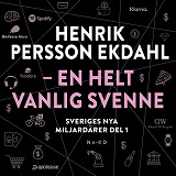 Omslagsbild för Sveriges nya miljardärer (1) : Henrik Persson Ekdahl 