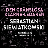 Omslagsbild för Sveriges nya miljardärer (2) : Den gränslösa Klarna-ledaren Sebastian Siemiatkowski