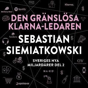 Cover for Sveriges nya miljardärer (2) : Den gränslösa Klarna-ledaren Sebastian Siemiatkowski