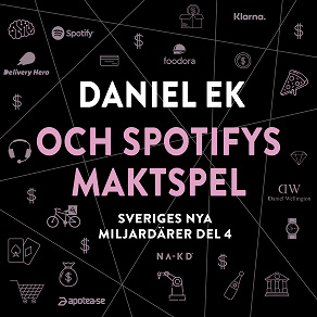 Cover for Sveriges nya miljardärer (4) : Daniel Ek och Spotifys maktspel