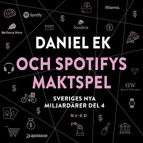 Omslagsbild för Sveriges nya miljardärer (4) : Daniel Ek och Spotifys maktspel