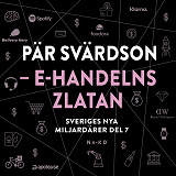 Cover for Sveriges nya miljardärer (7) : Pär Svärdson: E-handelns Zlatan