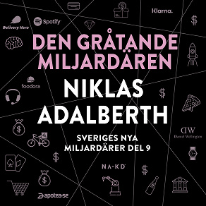 Cover for Sveriges nya miljardärer (9) : Den gråtande miljardären Niklas Adalberth