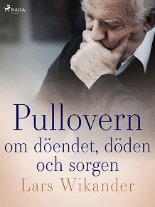 Cover for Pullovern : om döendet, döden och sorgen