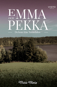 Omslagsbild för Emma och Pekka - De kom från Tornedalen