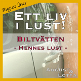 Omslagsbild för Biltvätten ~ Genom hennes ögon ~ August läser - erotiska noveller