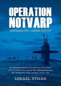 Cover for Operation Notvarp - ubåtsjakten i Hårsfjärden