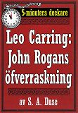 Omslagsbild för 5-minuters deckare. Leo Carring: John Rogans öfverraskning. Återutgivning av text från 1922